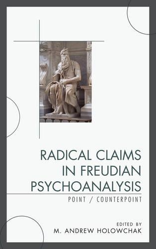Бумажная книга «Radical Claims in Freudian Psychoanalysis: Point/Counterpoint», автор М. Эндрю Холовчак - фото №1