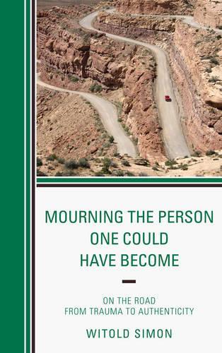 Бумажная книга «Mourning the Person One Could Have Become: On the Road from Trauma to Authenticity», автор Витольд Симон - фото №1