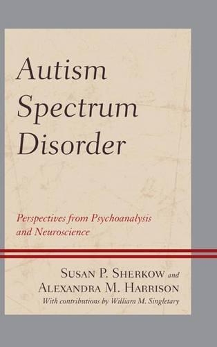 Бумажная книга «Autism Spectrum Disorder: Perspectives from Psychoanalysis and Neuroscience», авторов Александра М. Харрисон, Сьюзен П. Шеркоу - фото №1
