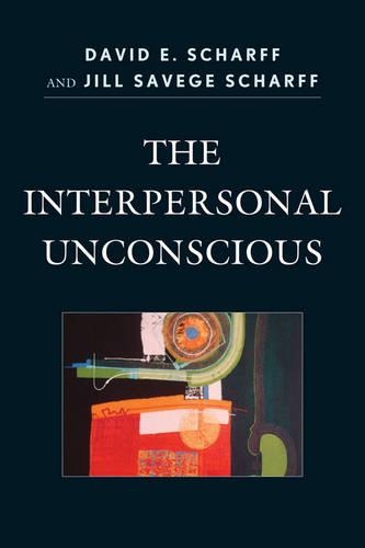 Паперова книга «The Interpersonal Unconscious», авторів Девід Е. Шарфф, Джилл Саведж Шарфф - фото №1