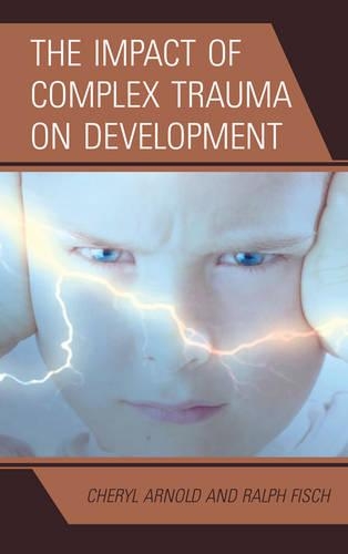 Бумажная книга «The Impact of Complex Trauma on Development», авторов Шерил Арнольд, Ральф Фиш - фото №1