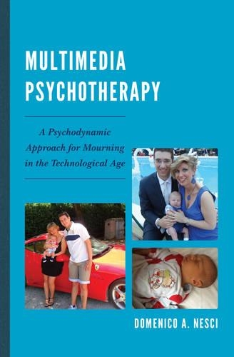 Бумажная книга «Multimedia Psychotherapy: A Psychodynamic Approach for Mourning in the Technological Age», автор Доменико Артуро Неши - фото №1