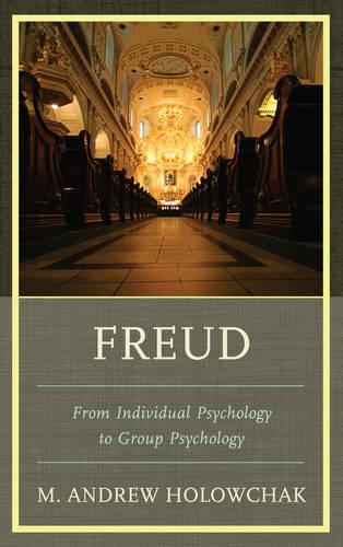 Паперова книга «Freud: From Individual Psychology to Group Psychology», автор М. Ендрю Головчак - фото №1