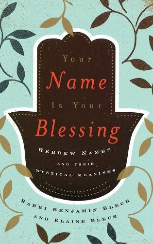 Паперова книга «Your Name Is Your Blessing: Hebrew Names and Their Mystical Meanings», авторів Бенджамін Блех, Елейн Блех - фото №1
