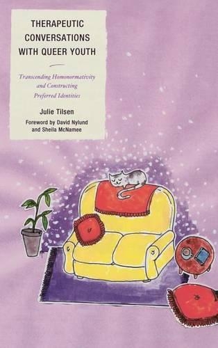 Бумажная книга «Therapeutic Conversations with Queer Youth: Transcending Homonormativity and Constructing Preferred Identities», автор Джули Тилсен - фото №1
