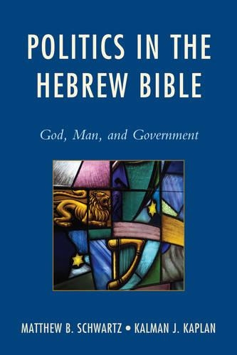 Паперова книга «Politics in the Hebrew Bible: God, Man, and Government», авторів Калман Дж. Каплан, Метью Б. Шварц - фото №1