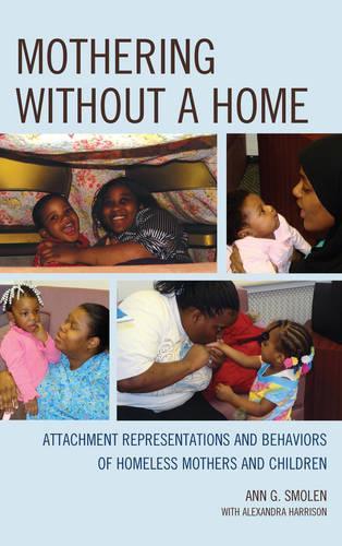 Бумажная книга «Mothering without a Home: Attachment Representations and Behaviors of Homeless Mothers and Children», автор Энн Г. Смолен - фото №1