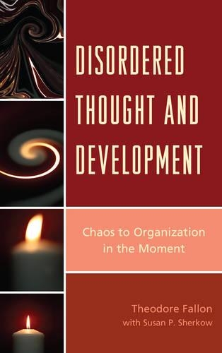 Паперова книга «Disordered Thought and Development: Chaos to Organization in the Moment», автор Теодор Феллон - фото №1