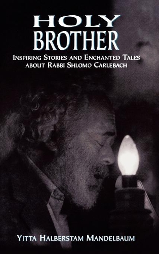 Бумажная книга «Holy Brother: Inspiring Stories and Enchanted Tales about Rabbi Shlomo Carlebach», автор Итта Хальберстам Мандельбаум - фото №1