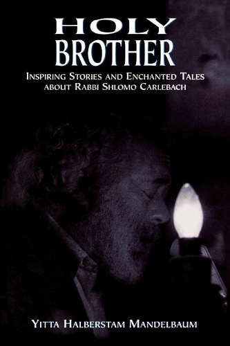 Паперова книга «Holy Brother: Inspiring Stories and Enchanted Tales about Rabbi Shlomo Carlebach», автор Ітта Гальберстам Мандельбаум - фото №1