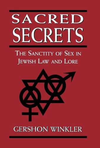 Бумажная книга «Sacred Secrets: The Sanctity of Sex in Jewish Law and Lore», автор Гершон Рабби Винклер - фото №1