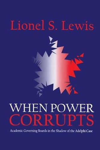 Бумажная книга «When Power Corrupts: Academic Governing Boards in the Shadow of the Adelphi Case» - фото №1