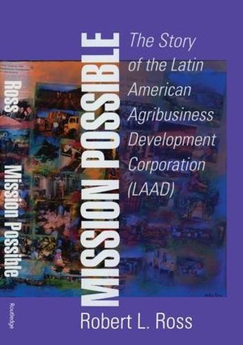 Бумажная книга «Mission Possible: The Latin American Agribusiness Development Corporation», автор Роберт Росс - фото №1