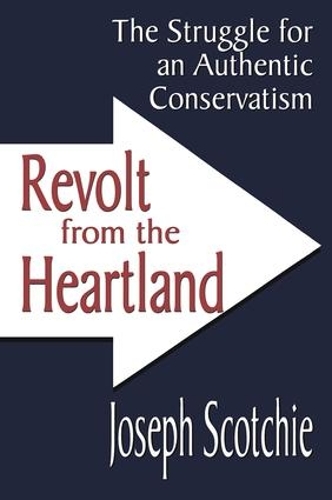 Бумажная книга «Revolt from the Heartland: The Struggle for an Authentic Conservatism», автор Джозеф А. Скотчи - фото №1