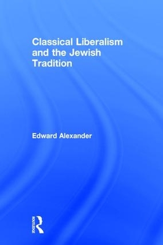 Бумажная книга «Classical Liberalism and the Jewish Tradition», автор Эдвард Александр - фото №1
