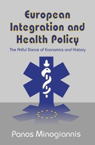 Бумажная книга «European Integration and Health Policy: The Artful Dance of Economics and History» - фото №1