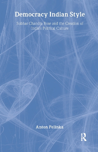 Бумажная книга «Democracy Indian Style: Subhas Chandra Bose and the Creation of India's Political Culture», автор Антон Пелинка - фото №1