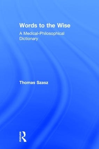 Бумажная книга «Words to the Wise: A Medical-Philosophical Dictionary», автор Томас Саш - фото №1