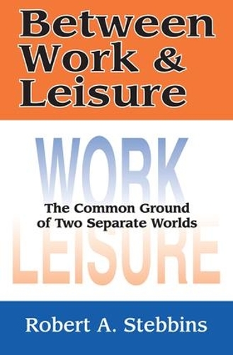 Бумажная книга «Between Work and Leisure: The Common Ground of Two Separate Worlds», автор Роберт А. Стеббинс - фото №1