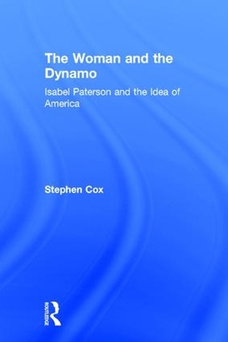 Бумажная книга «The Woman and the Dynamo: Isabel Paterson and the Idea of America», автор Стивен Кокс - фото №1