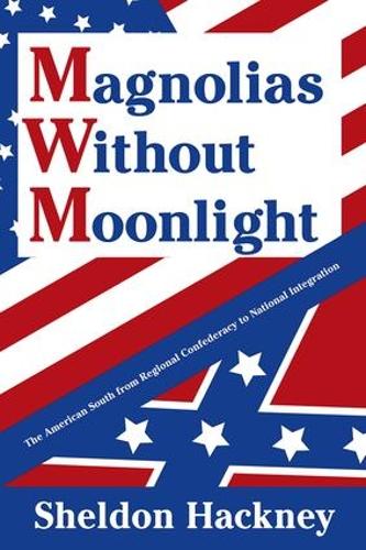 Бумажная книга «Magnolias without Moonlight: The American South from Regional Confederacy to National Integration», автор Шелдон Хакни - фото №1