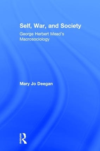 Бумажная книга «Self, War, and Society: George Herbert Mead's Macrosociology», автор Мэри Джо Диган - фото №1