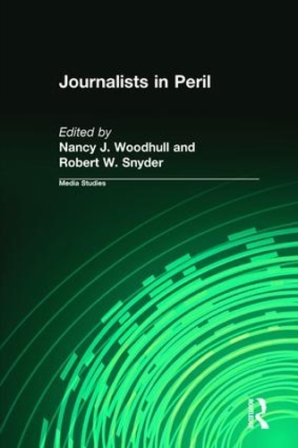 Паперова книга «Journalists in Peril», авторів Ненсі Дж. Вудхалл, Роберт В. Снайдер - фото №1