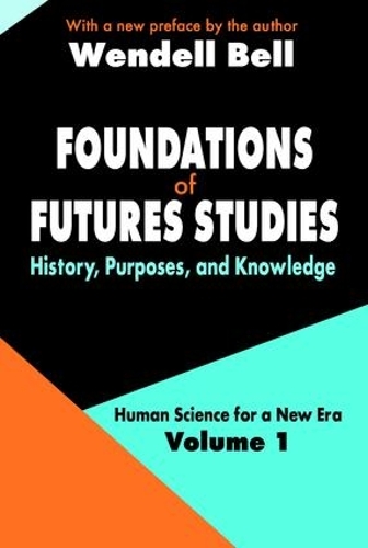 Паперова книга «Foundations of Futures Studies: Volume 1: History, Purposes, and Knowledge», автор Венделл Белл - фото №1