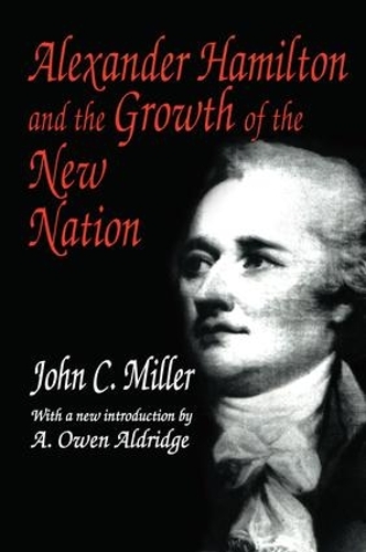 Бумажная книга «Alexander Hamilton and the Growth of the New Nation», автор Джон К. Миллер - фото №1