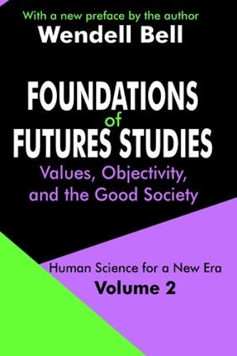 Паперова книга «Foundations of Futures Studies: Volume 2: Values, Objectivity, and the Good Society», автор Венделл Белл - фото №1