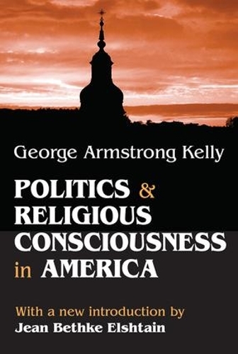 Бумажная книга «Politics and Religious Consciousness in America», автор Джордж Армстронг Келли - фото №1