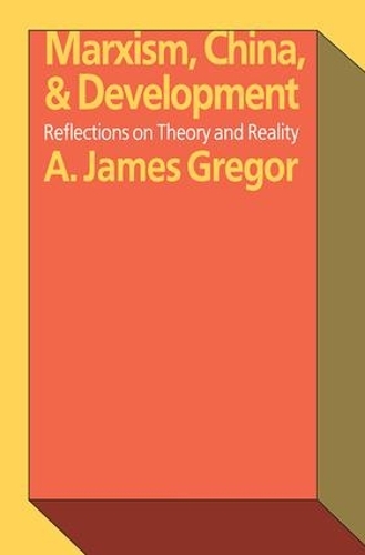 Бумажная книга «Marxism, China, and Development: Reflections on Theory and Reality», автор А. Джеймс Грегор - фото №1