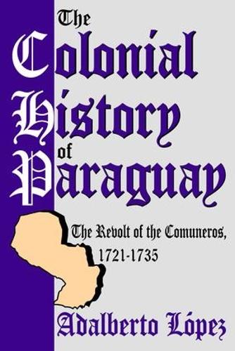 Паперова книга «The Colonial History of Paraguay: The Revolt of the Comuneros, 1721-1735» - фото №1