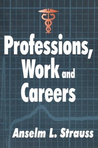 Бумажная книга «Professions, Work and Careers», автор Ансельм Л. Штраус - фото №1