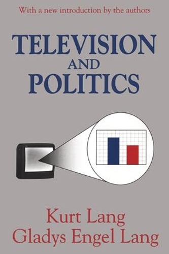 Бумажная книга «Television and Politics», авторов Глэдис Энгель Ланг, Курт Ланг - фото №1
