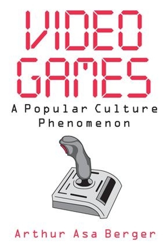 Бумажная книга «Video Games: A Popular Culture Phenomenon», автор Артур Аса Бергер - фото №1