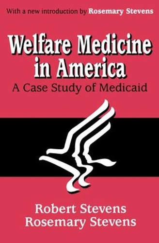 Бумажная книга «Welfare Medicine in America: A Case Study of Medicaid», автор Розмари А. Стивенс - фото №1