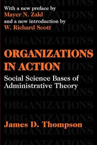 Бумажная книга «Organizations in Action: Social Science Bases of Administrative Theory», автор Джеймс Д. Томпсон - фото №1