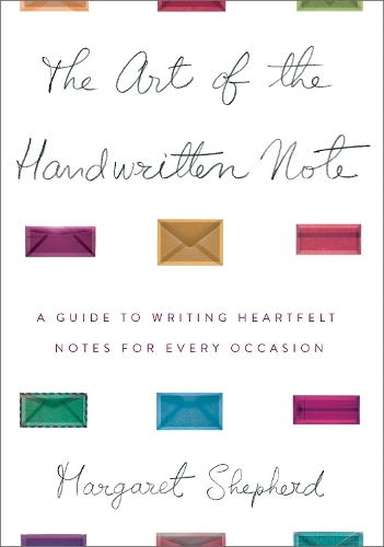Паперова книга «The Art of the Handwritten Note: A Guide to Reclaiming Civilized Communication», автор Маргарет Шепард - фото №1