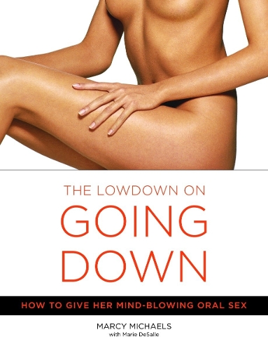 Паперова книга «The Lowdown On Going Down: How to Give Her Mind-Blowing Oral Sex», автор Марсі Майклс - фото №1