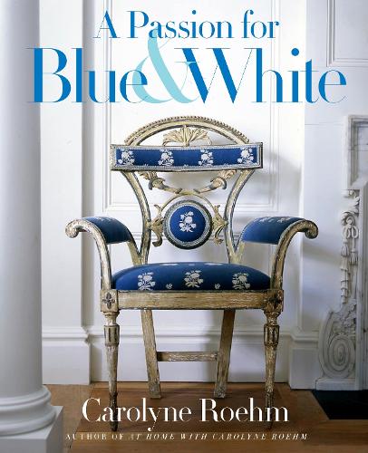 Бумажная книга «A Passion for Blue and White», автор Каролин Рэм - фото №1