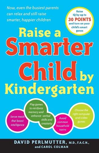 Бумажная книга «Raise a Smarter Child by Kindergarten: Raise IQ by up to 30 points and turn on your child's smart genes», авторов Кэрол Колман, Дэвид Перлмуттер - фото №1