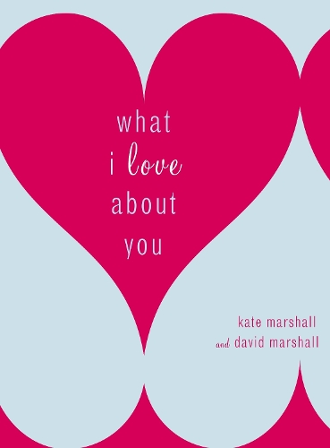 Бумажная книга «What I Love About You», авторов Дэвид Маршалл, Кейт Маршалл - фото №1