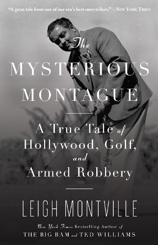 Бумажная книга «The Mysterious Montague: A True Tale of Hollywood, Golf, and Armed Robbery», автор Ли Монтвиль - фото №1