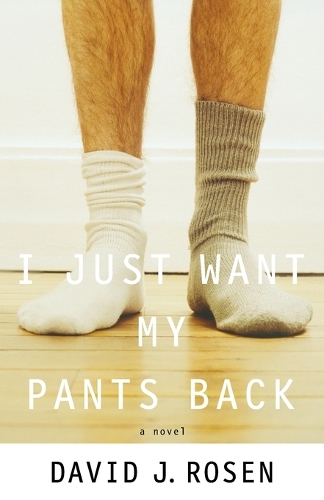Паперова книга «I Just Want My Pants Back: A Novel», автор Девід Розен - фото №1