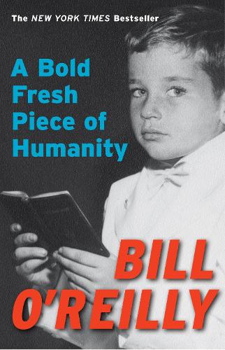 Бумажная книга «A Bold Fresh Piece of Humanity: A Memoir», автор Билл О'Рейли - фото №1