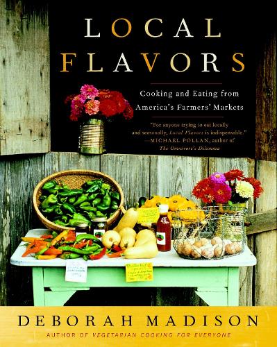 Бумажная книга «Local Flavors: Cooking and Eating from America's Farmers' Markets [A Cookbook]», автор Дебора Мэдисон - фото №1
