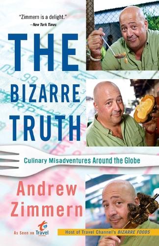 Бумажная книга «The Bizarre Truth: Culinary Misadventures Around the Globe», автор Эндрю Циммерн - фото №1
