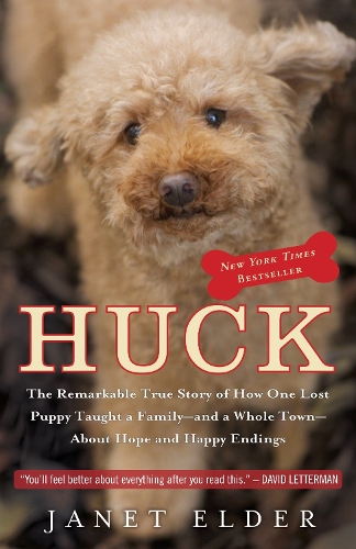 Бумажная книга «Huck: The Remarkable True Story of How One Lost Puppy Taught a Family--and a Whole Town--About Hope and Happy Endings», автор Джанет Элдер - фото №1