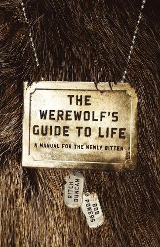 Паперова книга «The Werewolf's Guide To Life: A Manual for the Newly Bitten», автор Рітч Дункан - фото №1